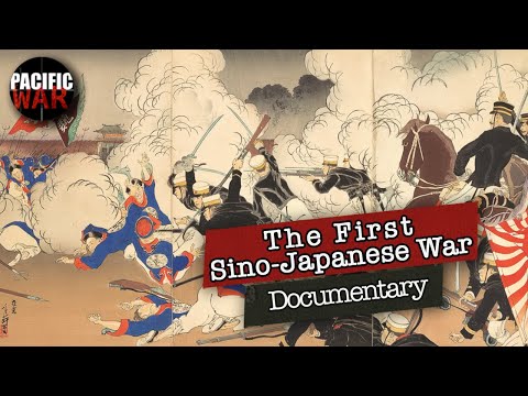 The First Sino-Japanese War of 1894-1895 | Full Documentary