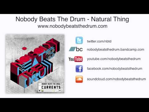 Nobody Beats The Drum - Natural Thing