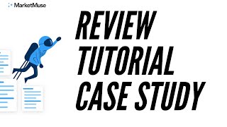 MarketMuse Review Tutorial and Case Study