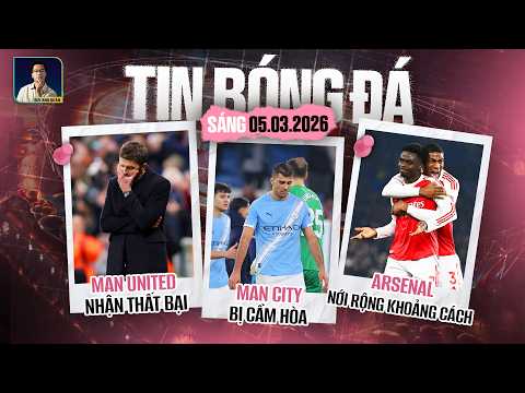 TIN BÓNG ĐÁ 5/3: MAN UNITED NHẬN THẤT BẠI, MAN CITY BỊ CẦM HÒA, ARSENAL NỚI RỘNG KHOẢNG CÁCH
