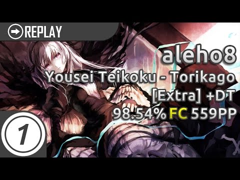 aleho8 | Yousei Teikoku - Torikago [Extra] DT FC 98.54% 559PP