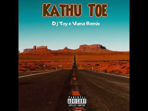 Kathu toe (DJ TOY x VUMA Remix)
