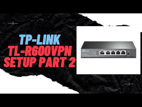 TP-Link (TL-R600VPN) Business router setup part 2