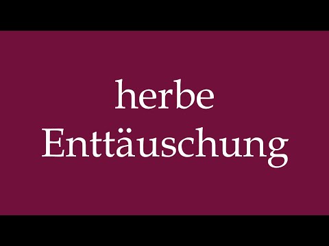 How to Pronounce ''herbe Enttäuschung'' (bitter disappointment) Correctly in German