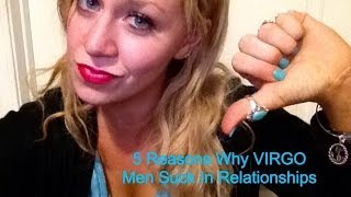 5 Reasons Why Virgo Men SUCK In Relationships