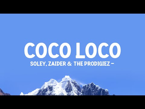 Soley, Zaider & The Prodigiez - Coco Loco (Lyrics)