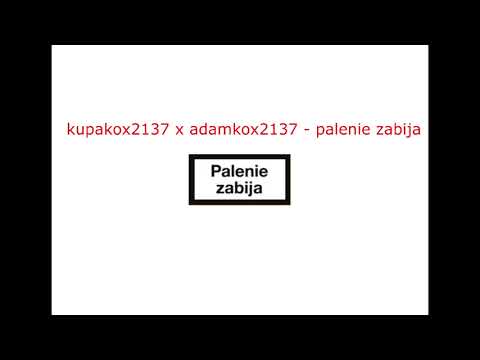 kupakox2137 x adamkox2137 - palenie zabija
