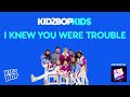 KIDZ BOP Kids- I Knew You Were Trouble (Pseudo Video) [KIDZ BOP Country 2]