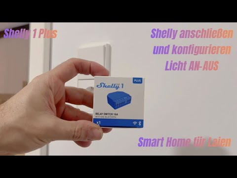 Shelly Plus 1 Anschließen und Konfigurieren Licht AN/AUS einfach erklärt Smart Home für Laien