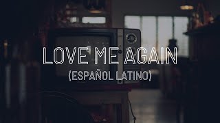 Love Me Again (V) - Español Latino