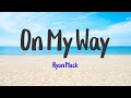 On My Way - Ryan Mack | Lyrics / Lirik