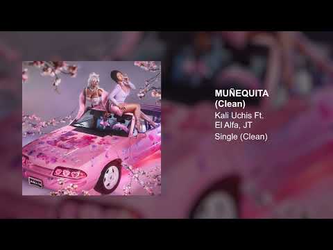 Kali Uchis, El Alfa, JT - Muñekita (Clean Version)