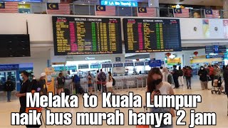 Melaka ke Kuala Lumpur naik bus KKKL  Going from M