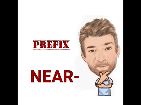 Near- English Prefix (85) English Tutor Nick P