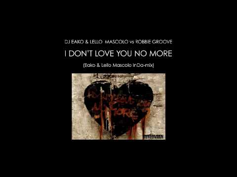 I Don't Love You No More (Eako & Lello Mascolo InDa-Mix)