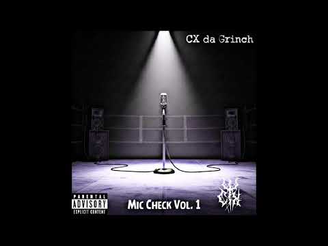 Mic Check Vol.1 - CX da Grinch (Official Audio)