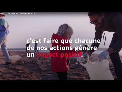 MAIF : Être société à mission #ChaqueActeCompte