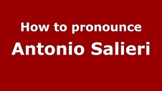 How to pronounce Antonio Salieri