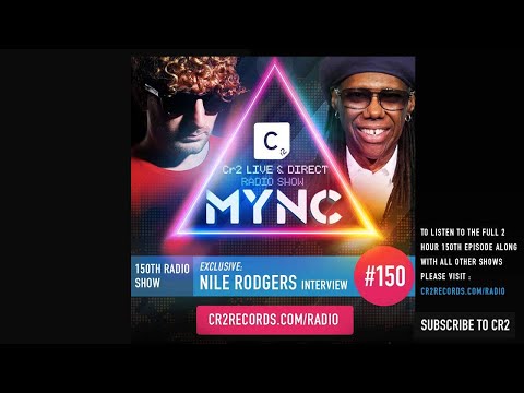 MYNC Pres. Cr2 Live & Direct Radio Show Episode 150 - Nile Rodgers Guest Interview