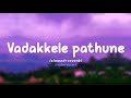 Vadakkele pathune (slowed reverb) | Parava movie