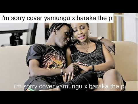 Barakah the prince Ft YAMUNGU  ( I'AM SORRY COVER)