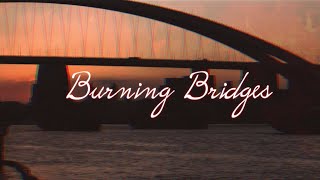 Burning Bridges Music Video