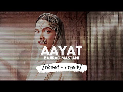 Aayat - Arijit Singh (Bajirao Mastani) [slowed + reverb]