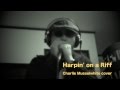 Harpin' on a Riff (Charlie Musselwhite cover)