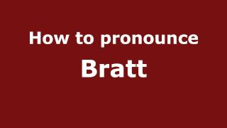 How to pronounce Bratt