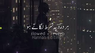 Download lagu Har Dard Pe Shart Lagate Ho (slowed reverb) | Hannan Editing | Awaz Na Nikle Siskiyon Ki Taqdeer Ost mp3