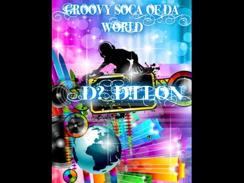 Groovy Soca Of Da World Mix (by Dj Dillon)
