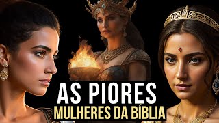 AS 3 PIORES MULHERES DA BÍBLIA, A HISTÓRIA QUE NÃO TE CONTARAM