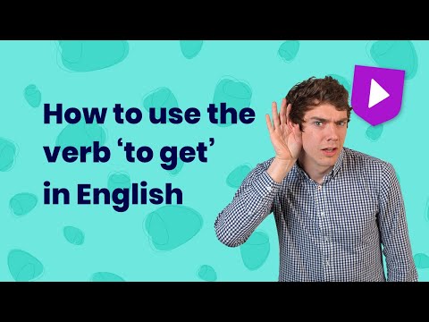 How to use the verb 'to get' in English | Learn English with Cambridge