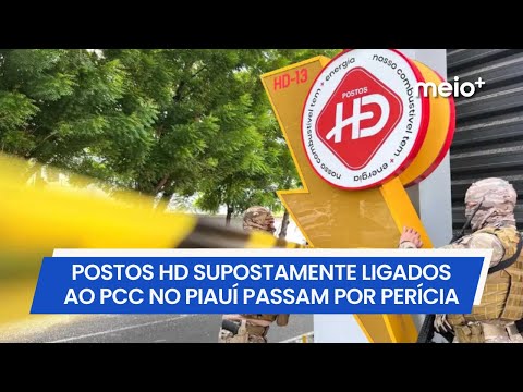 Postos HD supostamente ligados ao PCC no Piauí passam por perícia, diz promotor | Meio Norte