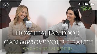 How Italian Food Can Actually Improve Your Health w/Giada de Laurentiis