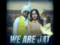 Ammy Chahar We Are Jat Official Song Ft Komal Chaudhary New Song