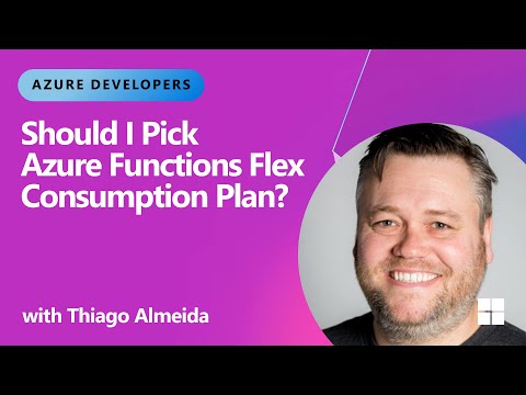 Azure Functions - Should I Pick Azure Functions Flex Consumption Plan?