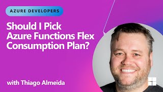 Should I Pick Azure Functions Flex Consumption Plan? How do the plans 
