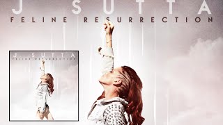 J Sutta - Feline Resurrection [Full Album]
