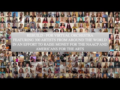 Rebuild - for Virtual Orchestra (300 Artists From Around the World!)