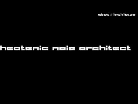 heatenic noiz architect - inside the music