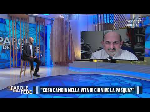 Le parole della Fede, 1 aprile 2021 - Cosa cambia nella vita di chi vive la Pasqua?