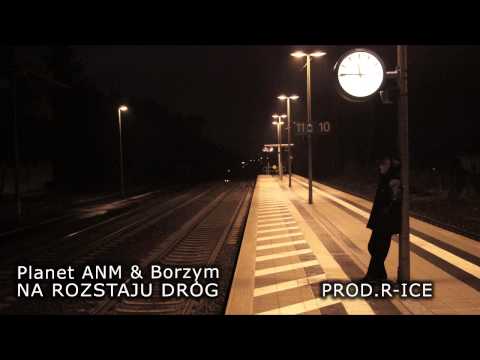 Planet ANM & Borzym - Na rozstaju dróg (prod. R-Ice)