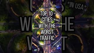 Top 10 Cities with the Worst Traffic! *Part 1*