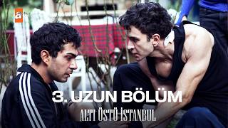 Altı Üstü İstanbul 3. Uzun Bölüm