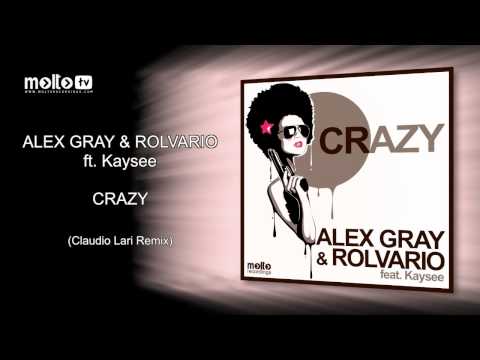 Alex Gray & Rolvario ft. Kaysee - Crazy (Claudio Lari Remix)