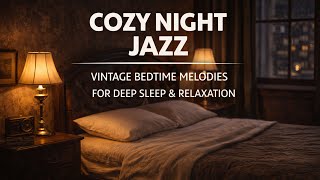 Cozy Night 1946 Jazz: Vintage Bedtime Melodies for Deep Sleep & Relaxation