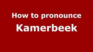 How to pronounce Kamerbeek