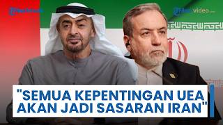 Peringatan Keras Iran: Jika Tak Ambil Aksi yang Bijaksana, Maka Semua Kepentingan UEA Jadi Sasaran