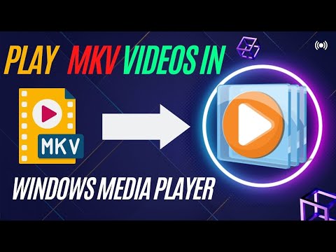 How to play MKV files in Windows Media Player
